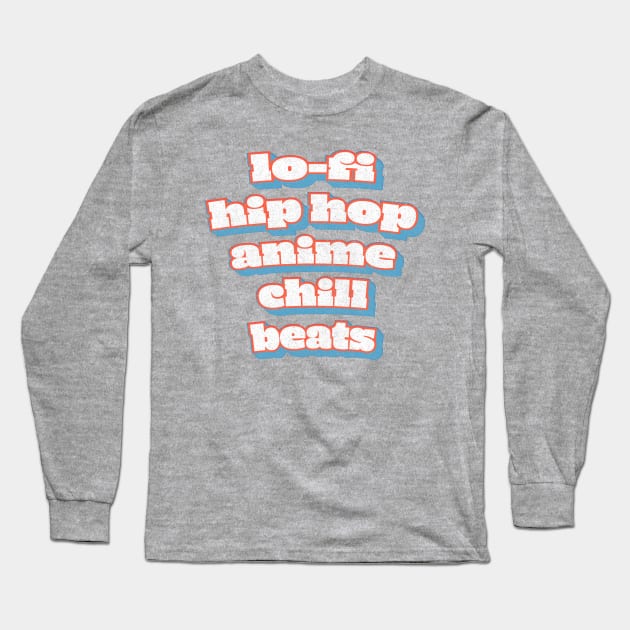 Lo-Fi Hip Hop Anime Chill Beats Long Sleeve T-Shirt by DankFutura